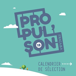 Calendrier de sélection du Propul’Son#18